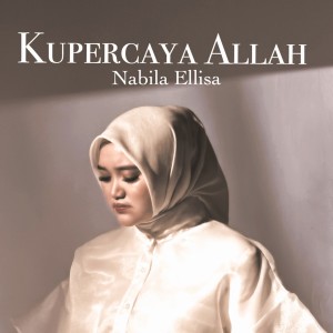 Album Kupercaya Allah from Nabila Ellisa