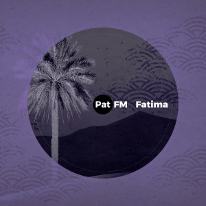 Listen to Fatima (Ambient Explosion) song with lyrics from Pat FM