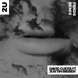 收聽David Guetta的2U (feat. Justin Bieber) (FRNDS Remix)歌詞歌曲