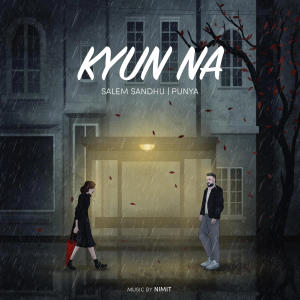 收聽Salem Sandhu的Kyun Na歌詞歌曲