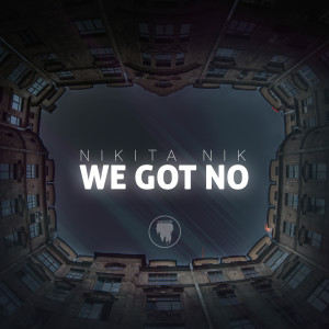 Listen to We Got No song with lyrics from Nikita Nik