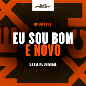 ดาวน์โหลดและฟังเพลง Eu Sou Bom e Novo (Explicit) พร้อมเนื้อเพลงจาก MC GUTO VGS