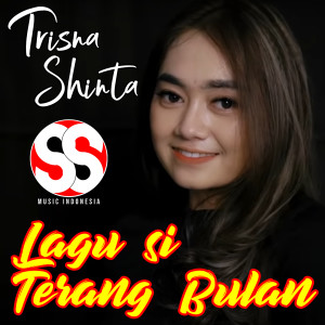 Listen to Lagu si Terang Bulan song with lyrics from Trisna Shinta