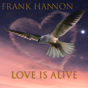Album Love Is Alive from Frank Hannon