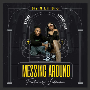 收听Sis N Lil Bro的Messing Around歌词歌曲