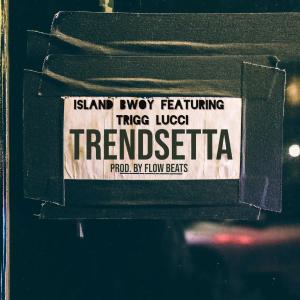 收听Island Bwoy的Trendsetta (Explicit)歌词歌曲