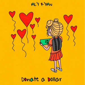 ดาวน์โหลดและฟังเพลง Donate a Dollar พร้อมเนื้อเพลงจาก Aly Ryan