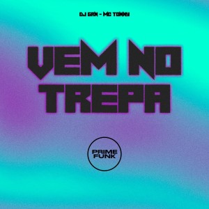 收聽DJ GRN的Vem no Trepa (Explicit)歌詞歌曲