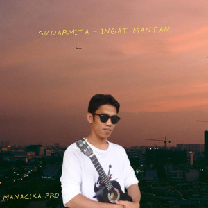 Dengarkan Ingat Mantan lagu dari Sudarmita dengan lirik