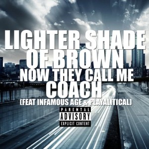 ดาวน์โหลดและฟังเพลง Now They Call Me Coach (feat. Infamous Age & Playalitical) (Explicit) พร้อมเนื้อเพลงจาก Lighter Shade of Brown
