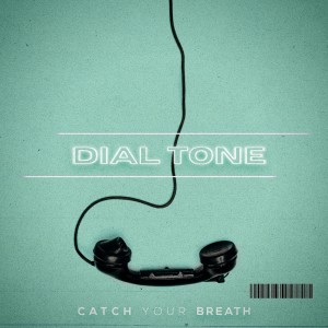 อัลบัม Dial Tone ศิลปิน Catch Your Breath