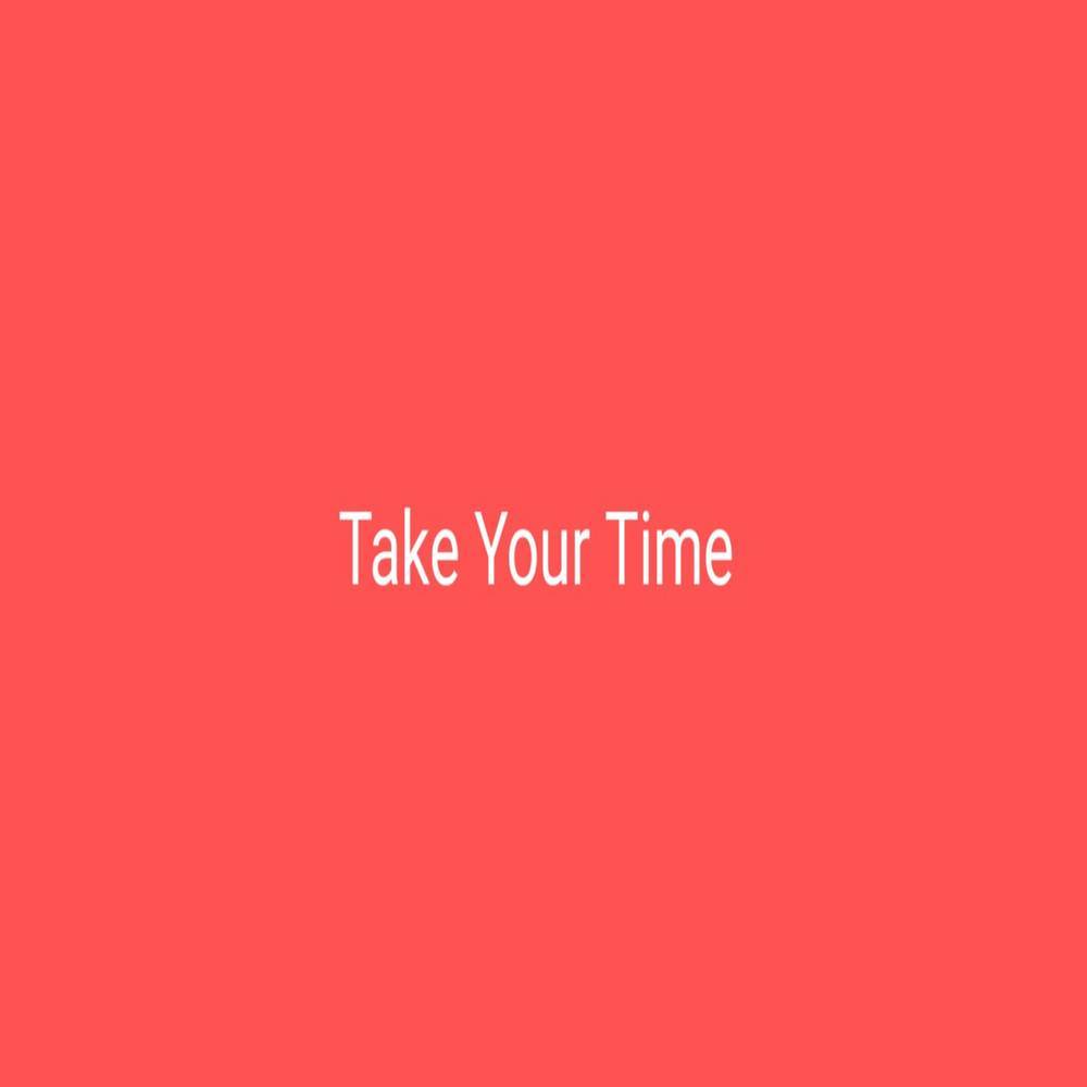 Take Your Time