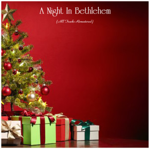 Album A Night In Bethlehem (All Tracks Remastered) from Various Artists
