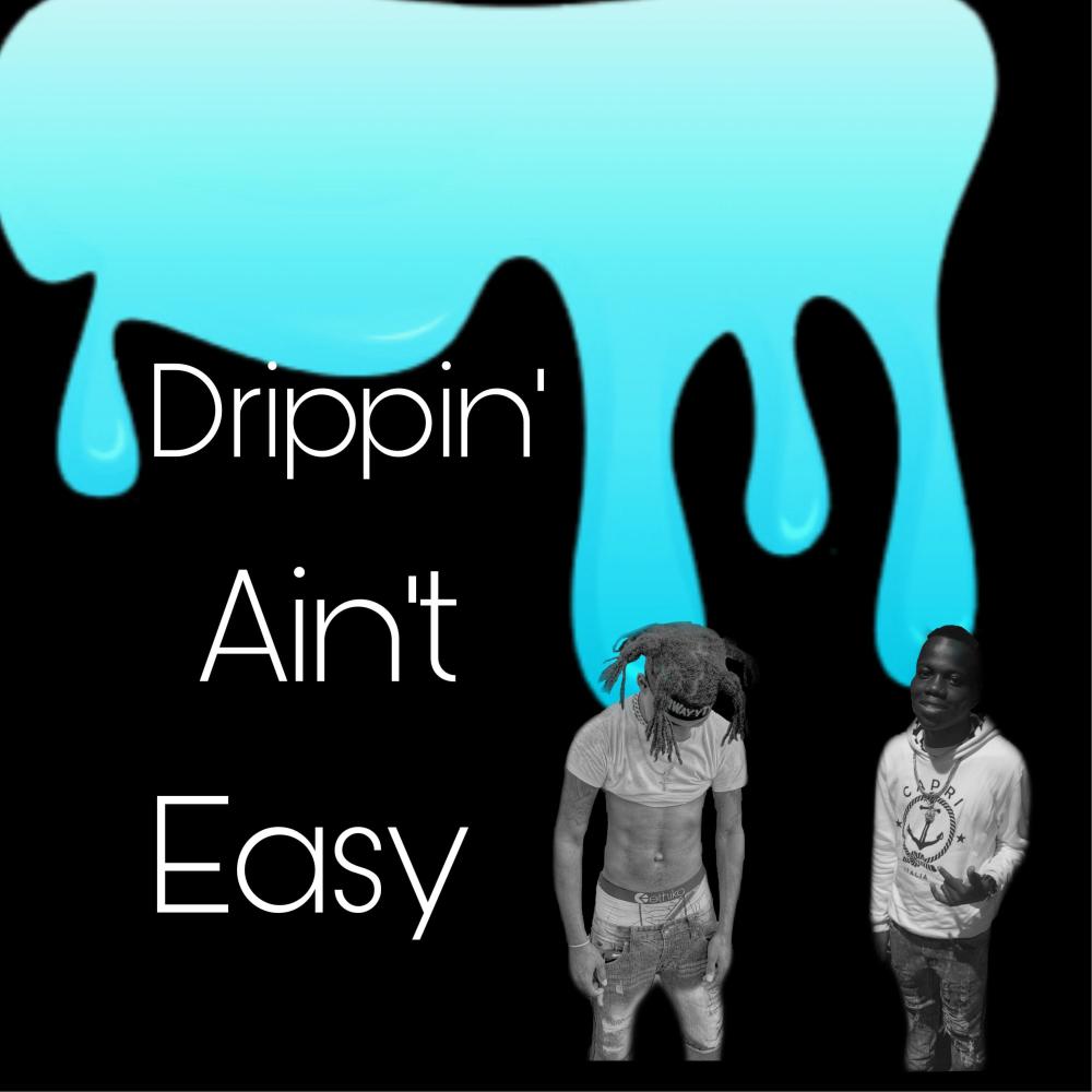 Drippin' Ain't Easy (feat. Steph) (Explicit)