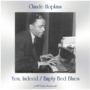 Yes, Indeed / Empty Bed Blues (All Tracks Remastered) dari Claude Hopkins