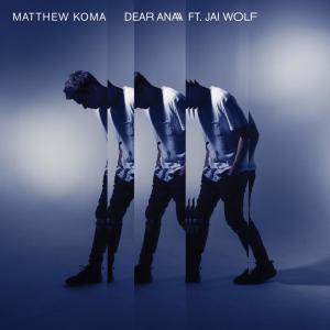 ดาวน์โหลดและฟังเพลง Dear Ana พร้อมเนื้อเพลงจาก Matthew Koma