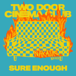 Two Door Cinema Club的專輯Sure Enough (Nakajin Remix)