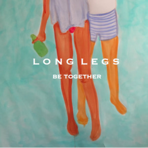 ดาวน์โหลดและฟังเพลง Be Together พร้อมเนื้อเพลงจาก Long Legs