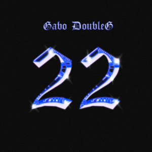 ดาวน์โหลดและฟังเพลง 22 พร้อมเนื้อเพลงจาก Gabo DoubleG