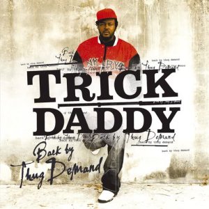 อัลบัม Back By Thug Demand ศิลปิน Trick Daddy