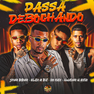 Dengarkan lagu Passa Debochando (Explicit) nyanyian Gelado No Beat dengan lirik