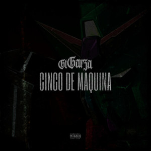 GT Garza的专辑CINCO DE MAQUINA (Explicit)