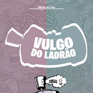 Vulgo Do Ladrão (Explicit) dari PROD VK