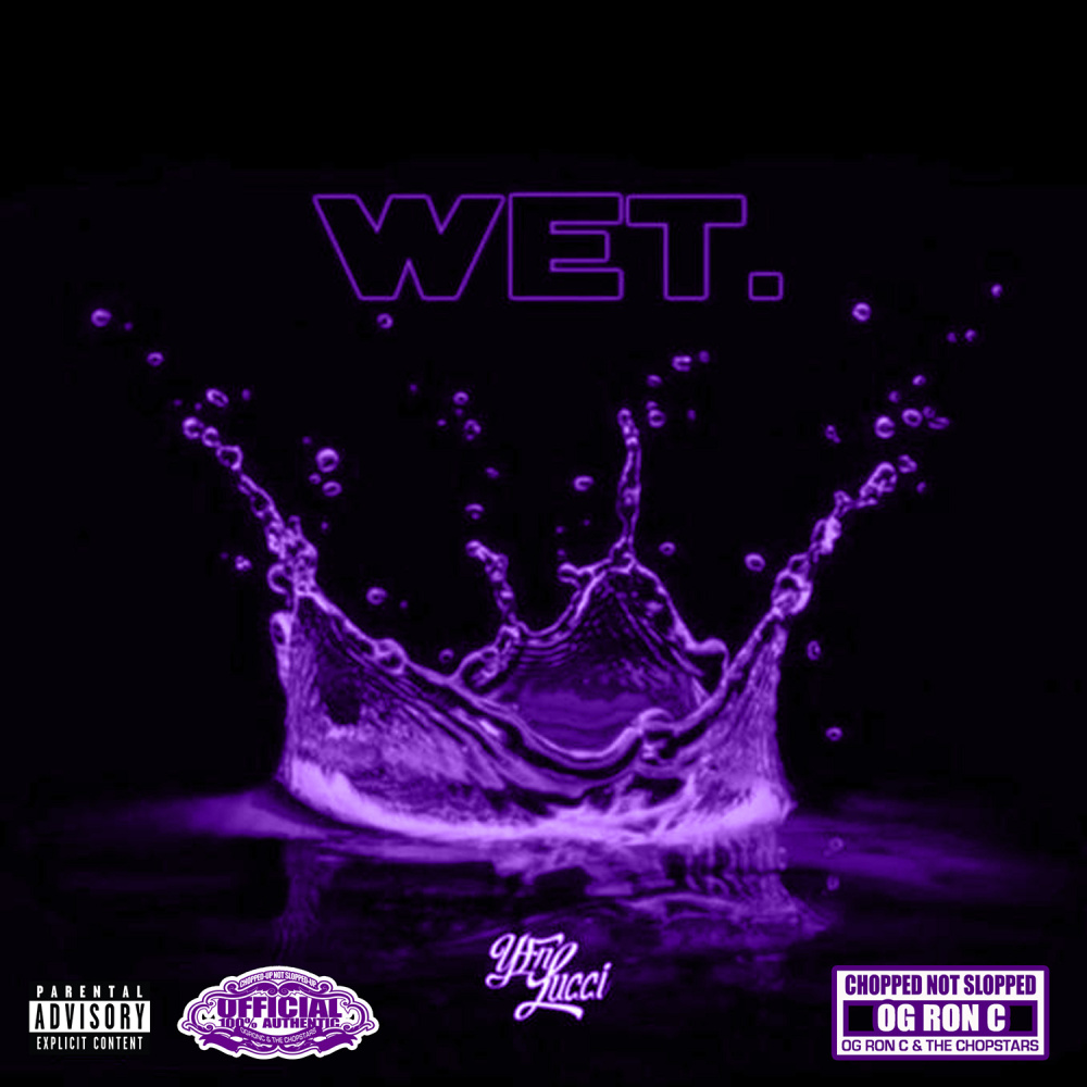 Wet (Chop Not Slop Remix) (feat. OG Ron C) (Explicit) (feat. OG Ron C|Chop Not Slop Remix|Explicit)