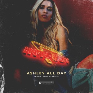 Ashley All Day的專輯In N Out (Explicit)