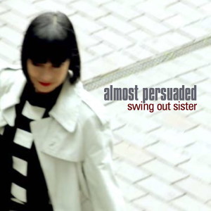 Album Almost Persuaded oleh Swing Out Sister
