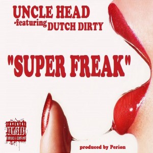 ดาวน์โหลดและฟังเพลง Super Freak (Explicit) พร้อมเนื้อเพลงจาก Uncle Head