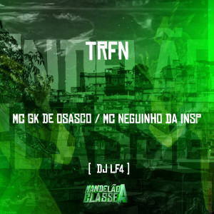 收聽MC GK De Osasco的Trfn歌詞歌曲