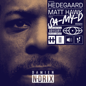 收聽Hedegaard的SA-MY-D (Damien N-Drix Remix|Explicit)歌詞歌曲