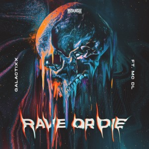 Listen to Rave Or Die song with lyrics from Galactixx