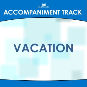 收聽Mansion Accompaniment Tracks的Vacation (其他)歌詞歌曲