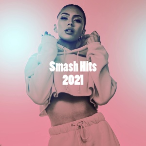 Album Smash Hits 2021 oleh Various Artists