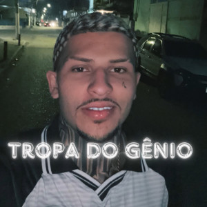 收听DJ DN do DICK的TROPA DO GÊNIO (Live|Explicit)歌词歌曲