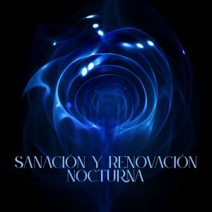 Album Sanación y Renovación Nocturna oleh Sueño Profundo Club