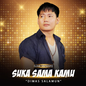 Suka Sama Kamu (Live Version) dari Dimas Salamun