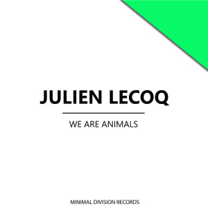 Listen to We Are Animals song with lyrics from Julien Lecoq