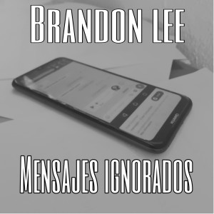Album Mensajes Ignorados oleh Brandon Lee