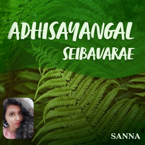 Album Adhisayangal Seibavarae from Sanna