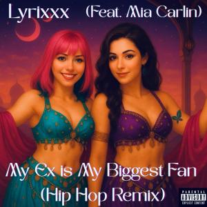 收聽Lyrixxx的My Ex is My Biggest Fan (Hip-Hop) (feat. Mia Carlin) (Explicit)歌詞歌曲