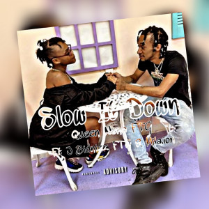 Listen to Slow It Down (Explicit) song with lyrics from Queen Nana FTG