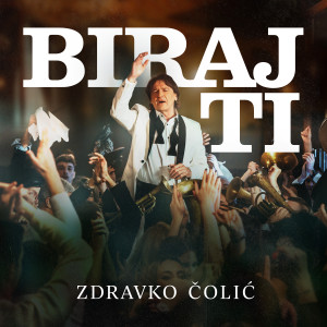 Album Biraj ti from Zdravko Colic