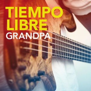 收聽Tiempo Libre的Grandpa歌詞歌曲