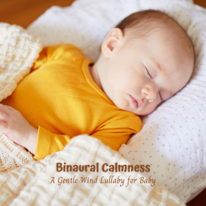 Binaural Calmness: A Gentle Wind Lullaby for Baby
