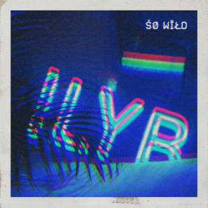 อัลบัม So Wild ศิลปิน Ilyb