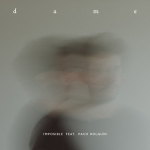 收聽Imposible的Dame歌詞歌曲