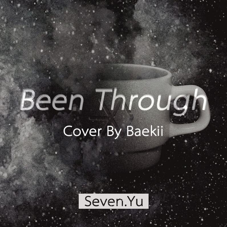 EXO-Been Through (Feat.Baekii) (Seven.Yu Remix)